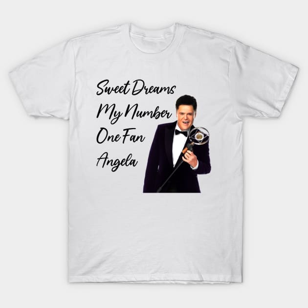 Donny Osmond, Sweet Dreams My Number One Fan Angela, Funny Donny Osmond T-Shirt by Hoahip